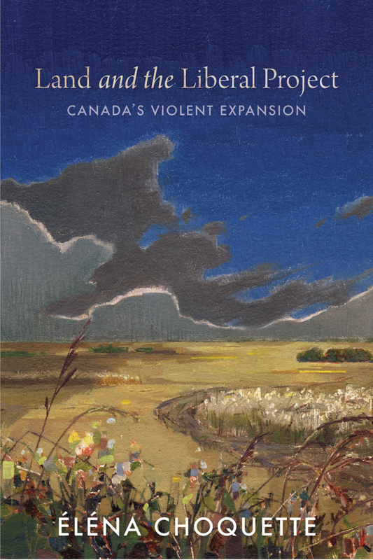 Cover of the book Land the Liberal Project: Canada's Violent Expansion